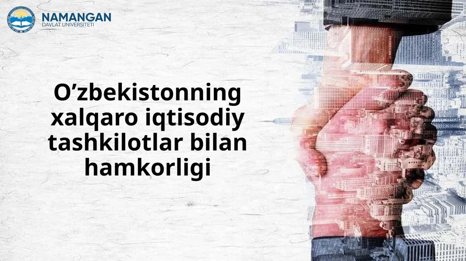O’zbekistonning xalqaro iqtisodiy tashkilotlar bilan hamkorligi 1