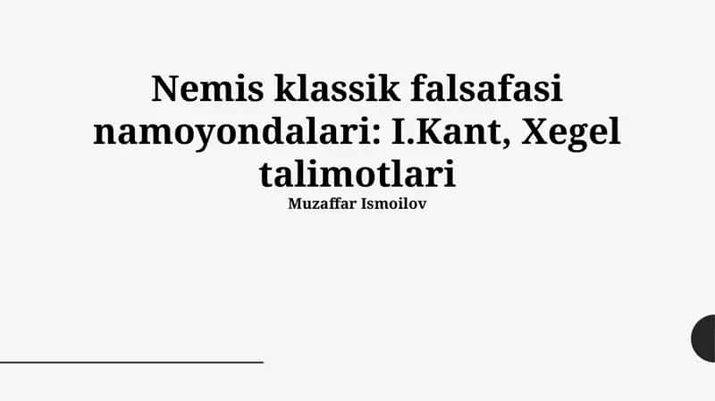 Nemis klassik falsafasi namoyondalari: I.Kant, Xegel talimotlari 1