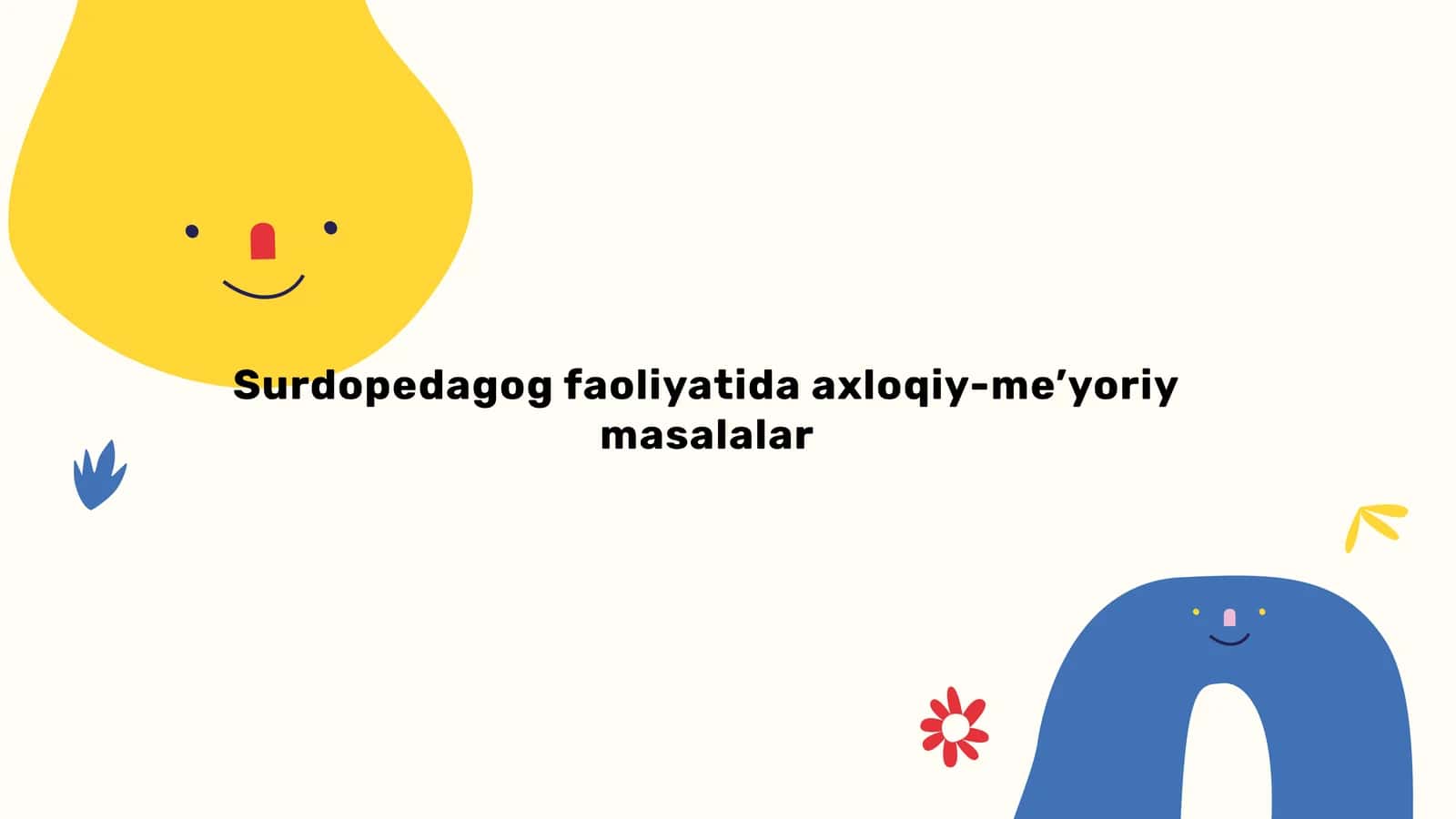 Surdopedagog faoliyatida axloqiy-me’yoriy masalalar 1