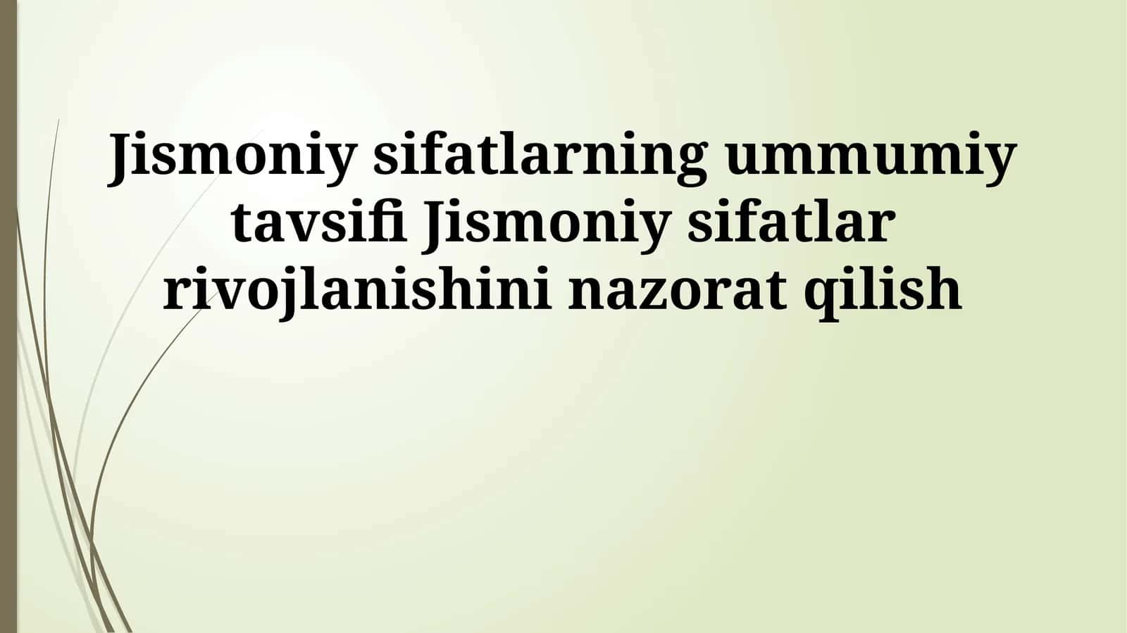 Jismoniy sifatlarning ummumiy tavsifi Jismoniy sifatlar rivojlanishini nazorat qilish 1