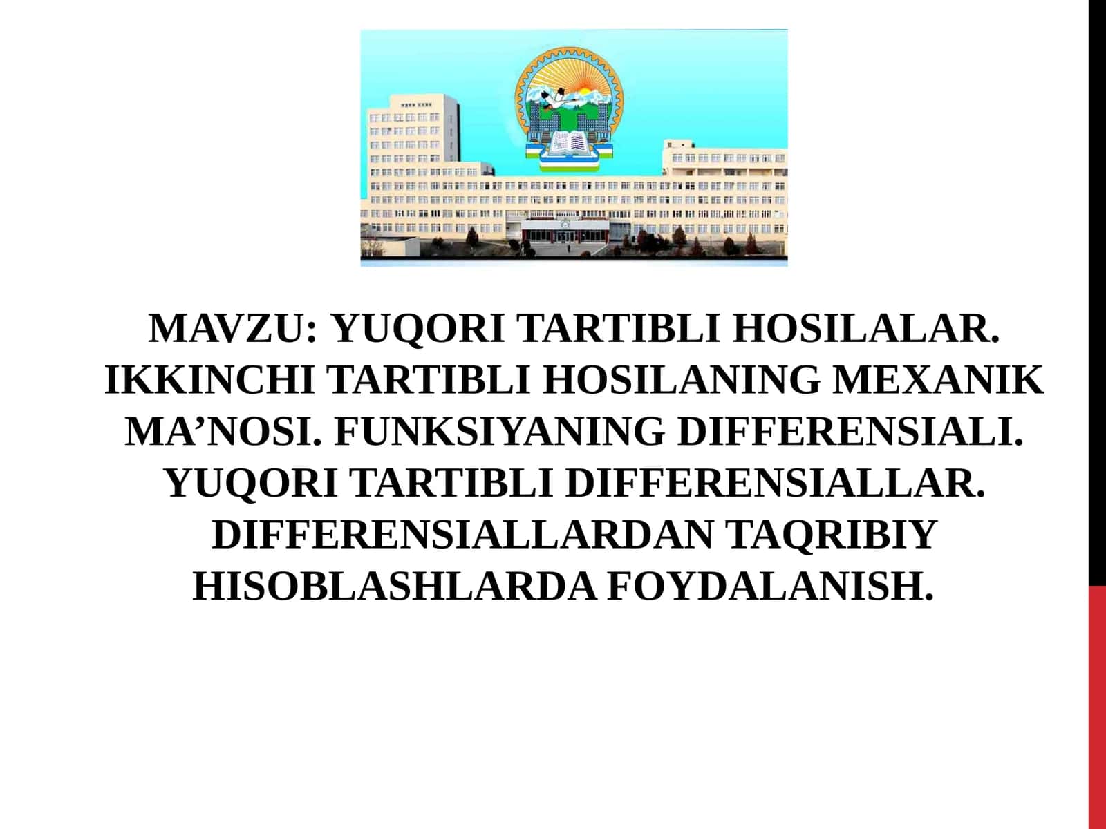 YUQORI TARTIBLI HOSILALAR. IKKINCHI TARTIBLI HOSILANING MEXANIK MA’NOSI. FUNKSIYANING DIFFERENSIALI. YUQORI TARTIBLI DIFFERENSIALLAR. DIFFERENSIALLARDAN TAQRIBIY HISOBLASHLARDA FOYDALANISH 1