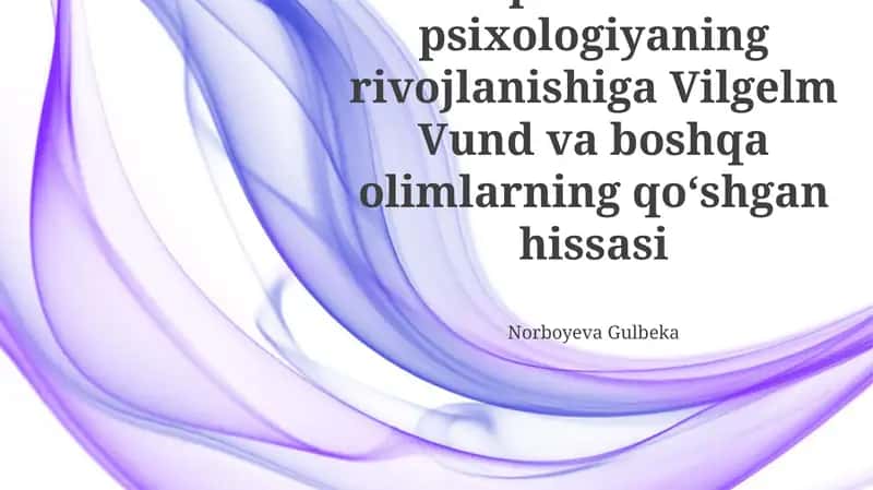 Eksperimental psixologiyaning rivojlanishiga Vilgelm Vund va boshqa olimlarning qoʻshgan hissasi 1