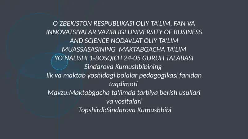 Sindarova Kumushbibi ilk va maktab yoshidagi bolalar pedagogikasifanidan taqdimoti 1