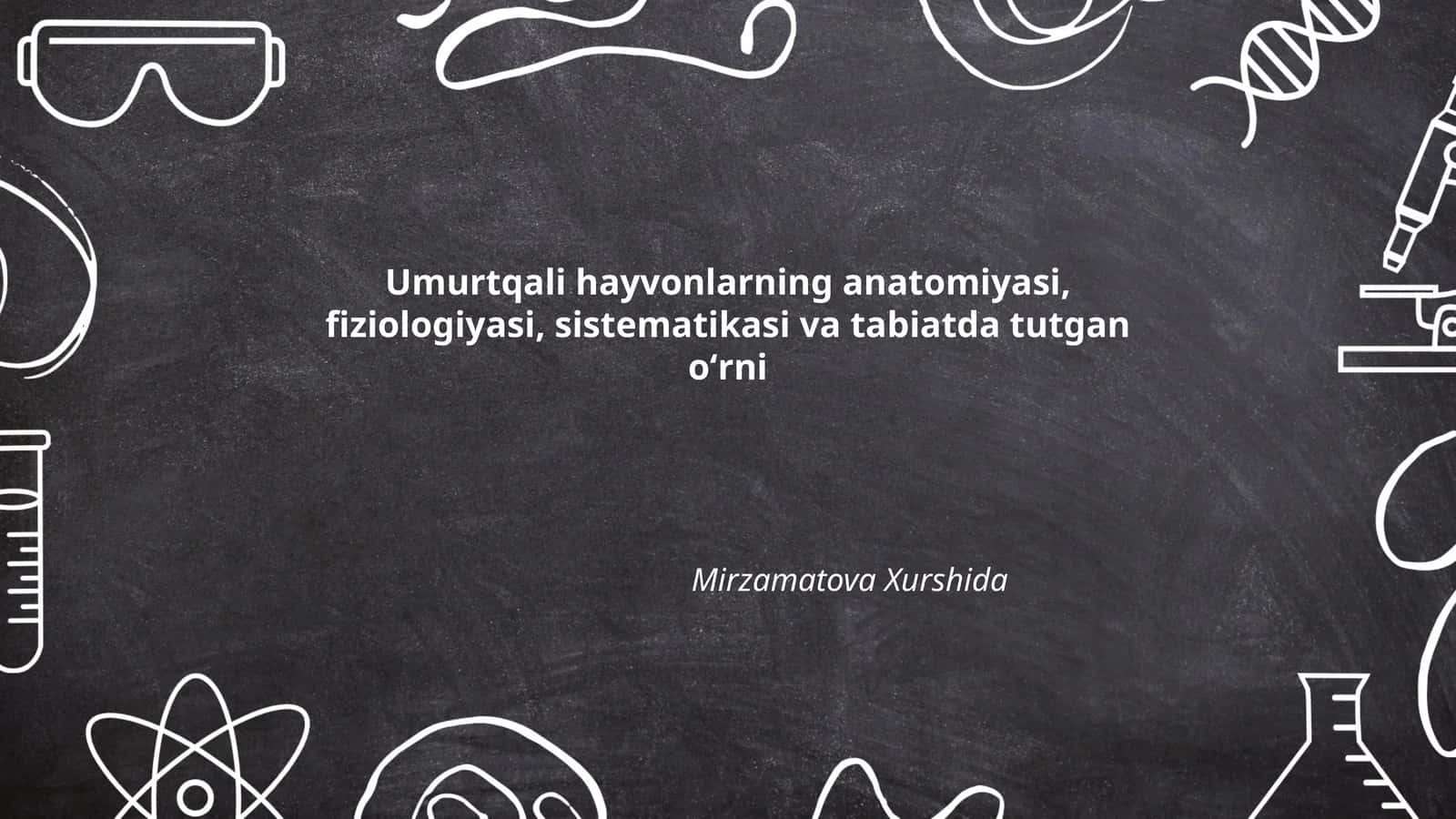 Umurtqali hayvonlarning anatomiyasi, fiziologiyasi, sistematikasi va tabiatda tutgan oʻrni 1