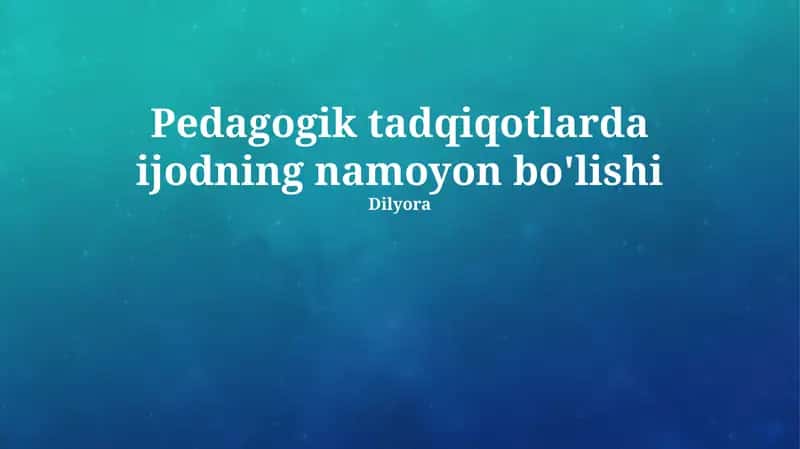 Pedagogik tadqiqotlarda ijodning namoyon bo'lishi 1