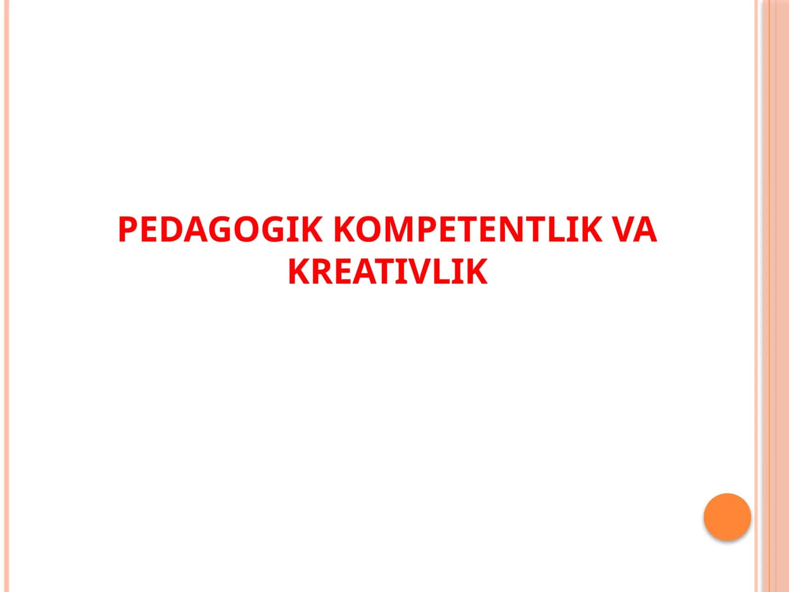 PEDAGOGIK KOMPETENTLIK VA KREATIVLIK 1