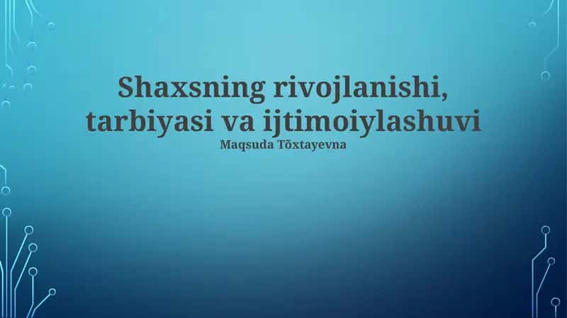 Shaxsning rivojlanishi, tarbiyasi va ijtimoiylashuvi 1