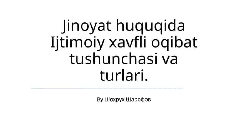 Jinoyat huquqida Ijtimoiy xavfli oqibat tushunchasi va turlari 1