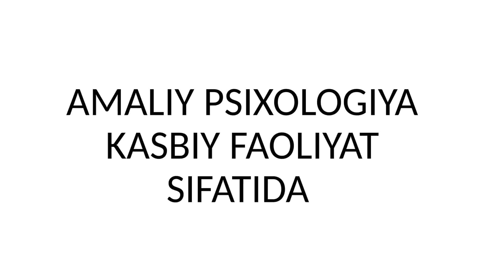 AMALIY PSIXOLOGIYA KASBIY FAOLIYAT SIFATIDA 1