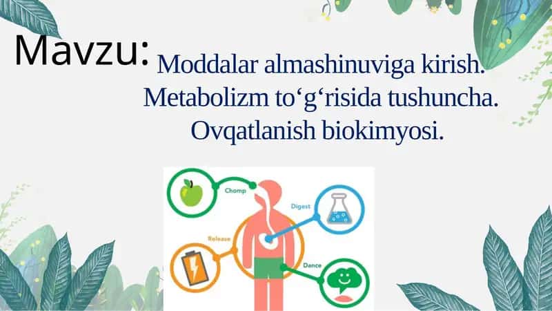 Moddalar almashinuviga kirish. Metabolizm to‘g‘risida tushuncha. Ovqatlanish biokimyosi. 1