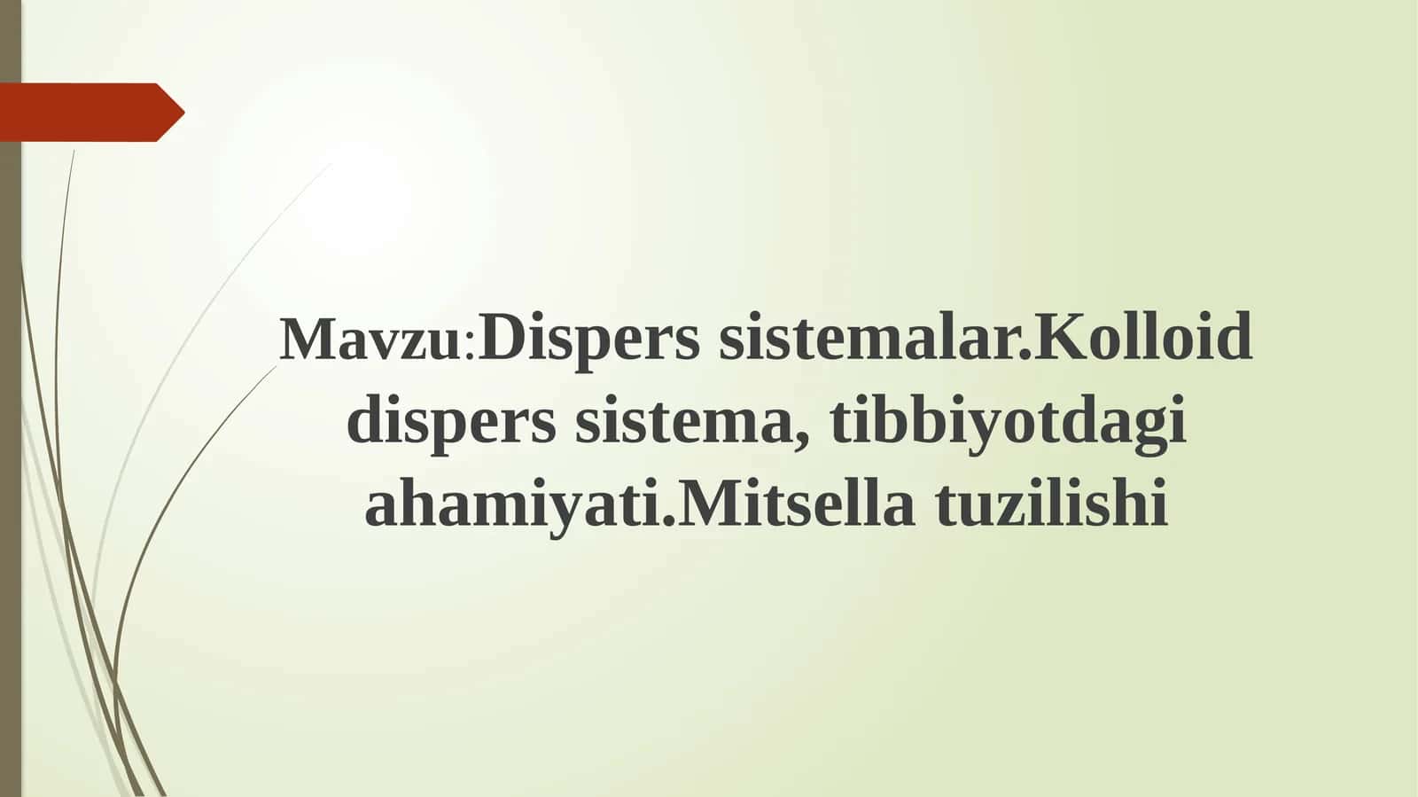 Dispers sistemalar. Kolloid dispers sistema, tibbiyotdagi ahamiyati.Mitsella tuzilishi 1