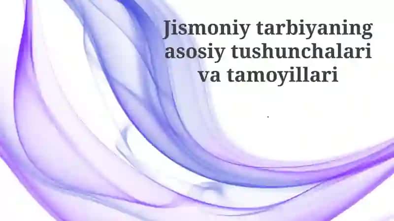 Jismoniy tarbiyaning asosiy tushunchalari va tamoyillari