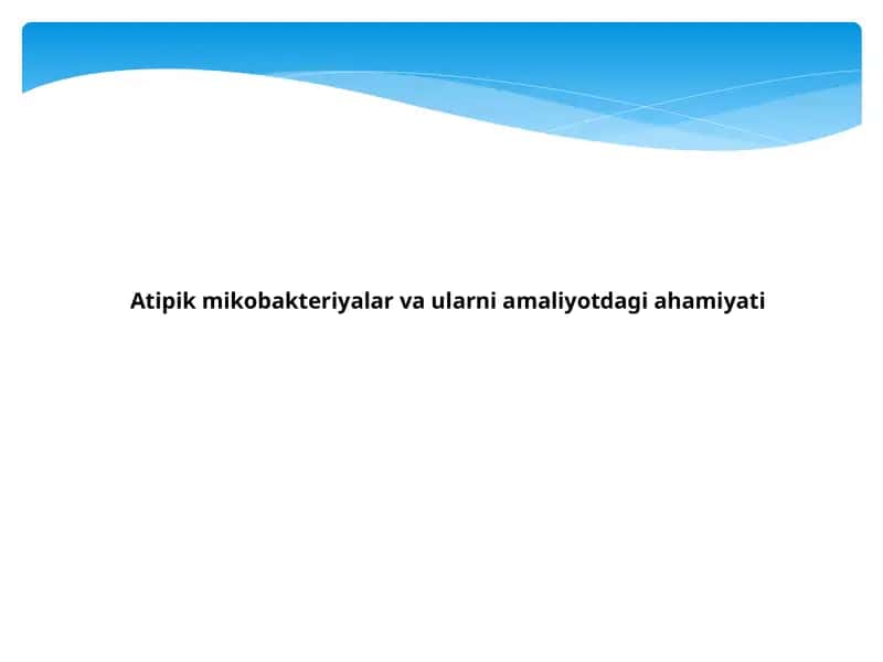 Atipik mikobakteriyalar va ularni amaliyotdagi ahamiyati 1