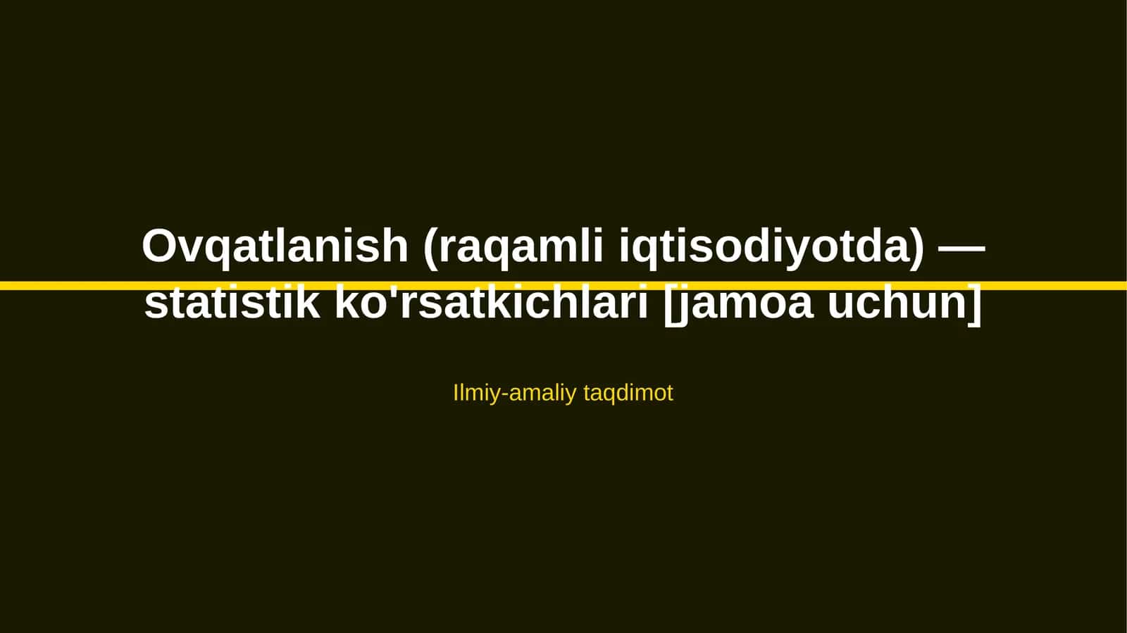 Ovqatlanish (raqamli iqtisodiyotda) — statistik ko'rsatkichlari [jamoa uchun] 1