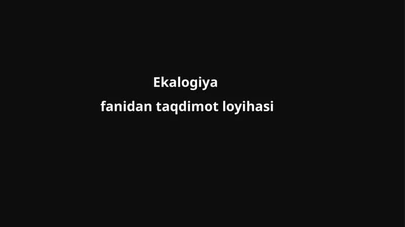 Ekologiya fanidan taqdimot loyihasi 1