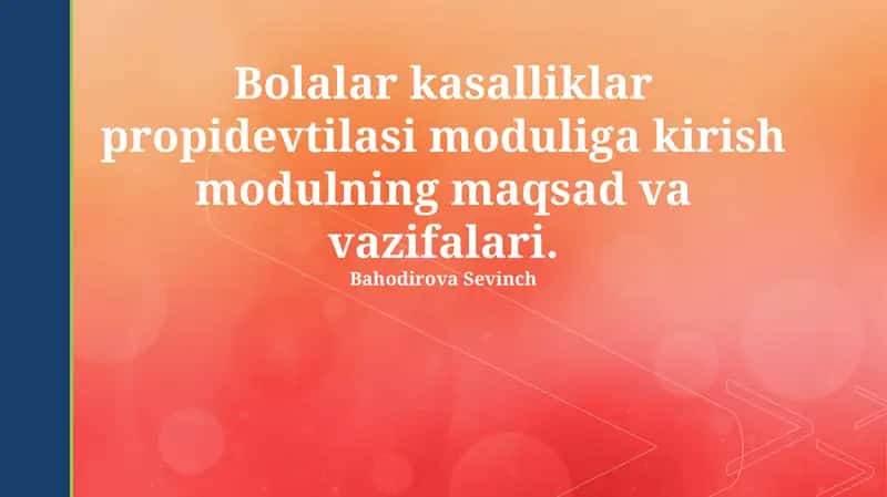 Bolalar kasalliklar propidevtilasi moduliga kirish modulning maqsad va vazifalari 1
