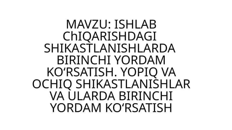 ISHLAB ChIQARISHDAGI SHIKASTLANISHLARDA BIRINCHI YORDAM KO‘RSATISH 1