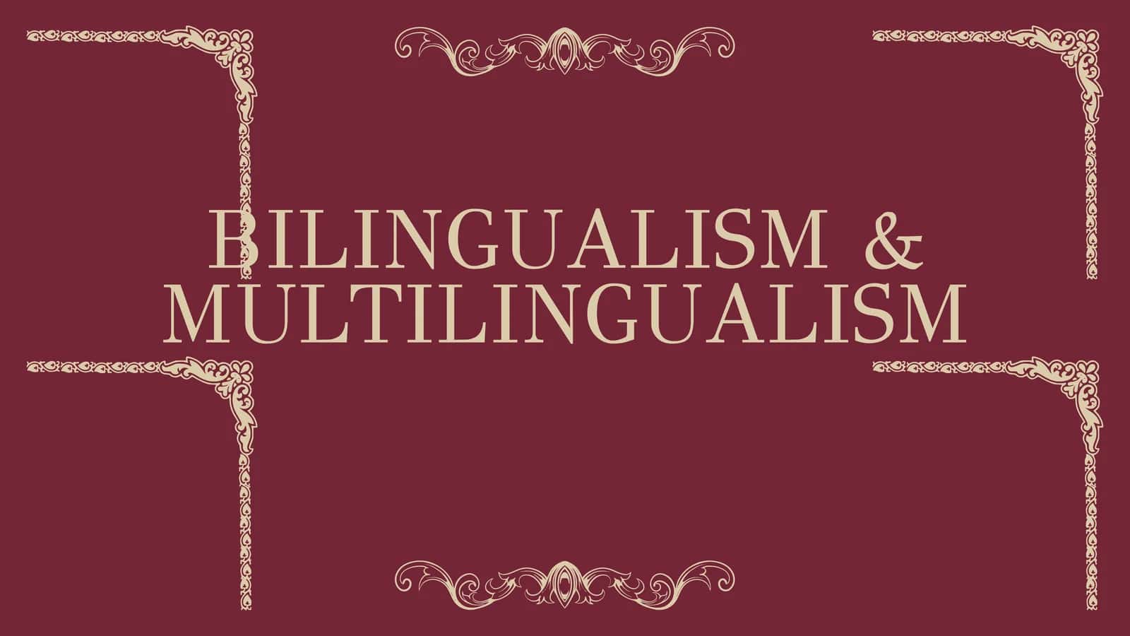 BILINGUALISM & MULTILINGUALISM 1