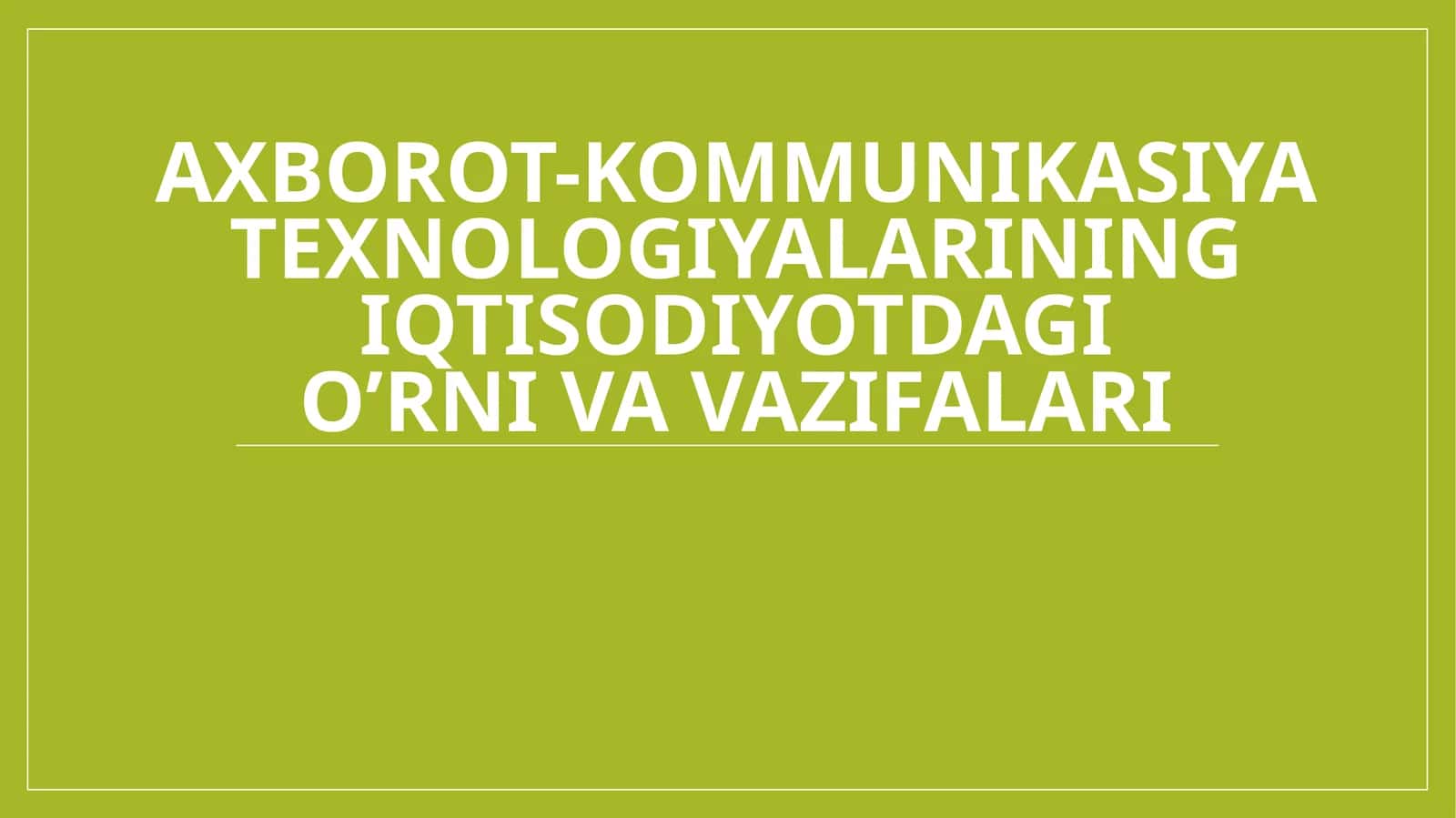 Axborot-kommunikasiya texnologiyalarining iqtisodiyotdagi o’rni va vazifalari 1