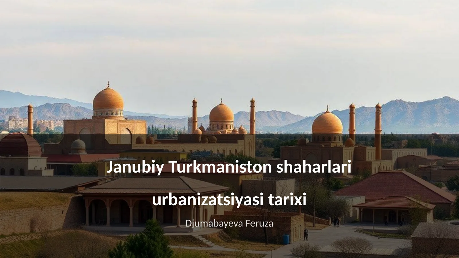 Janubiy Turkmaniston shaharlari urbanizatsiyasi tarixi 1