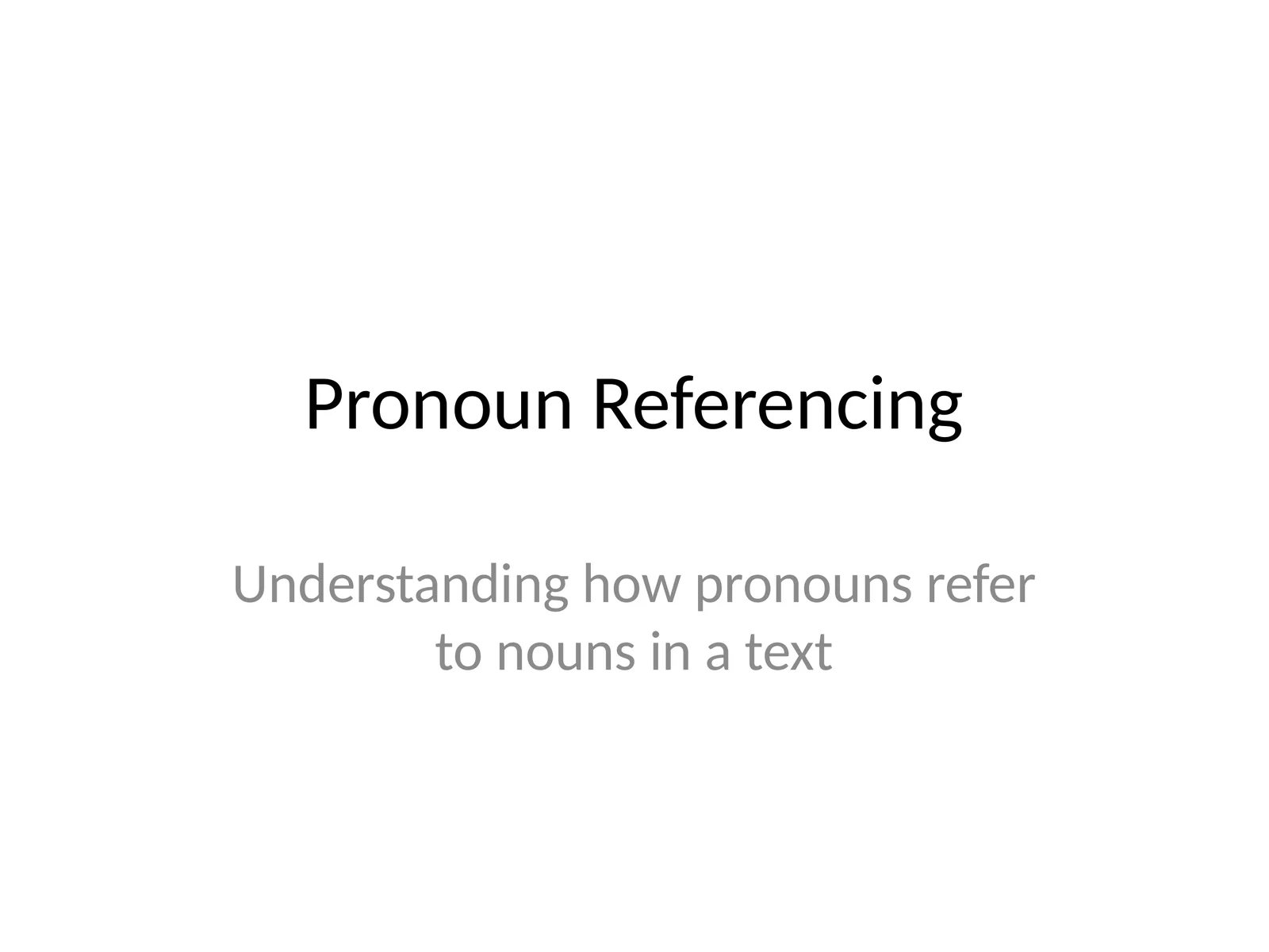 Pronoun Referencing 1
