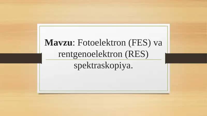 Fotoelektron-FES-va-Rentgenoelektron-RES-Spektroskopiyasi.pptx 1