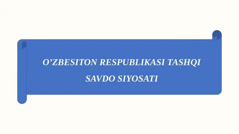 O’ZBESITON RESPUBLIKASI TASHQI SAVDO SIYOSATI 1