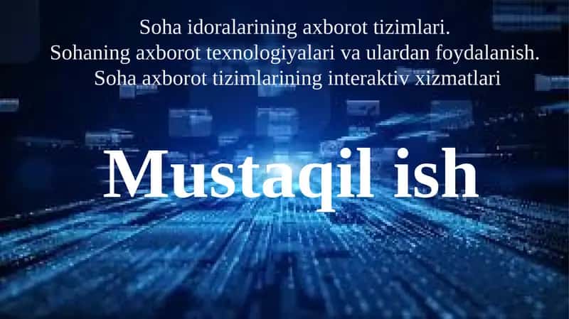 Sohaning axborot texnologiyalari va ulardan foydalanish. Soha axborot tizimlarining interaktiv xizmatlari 1