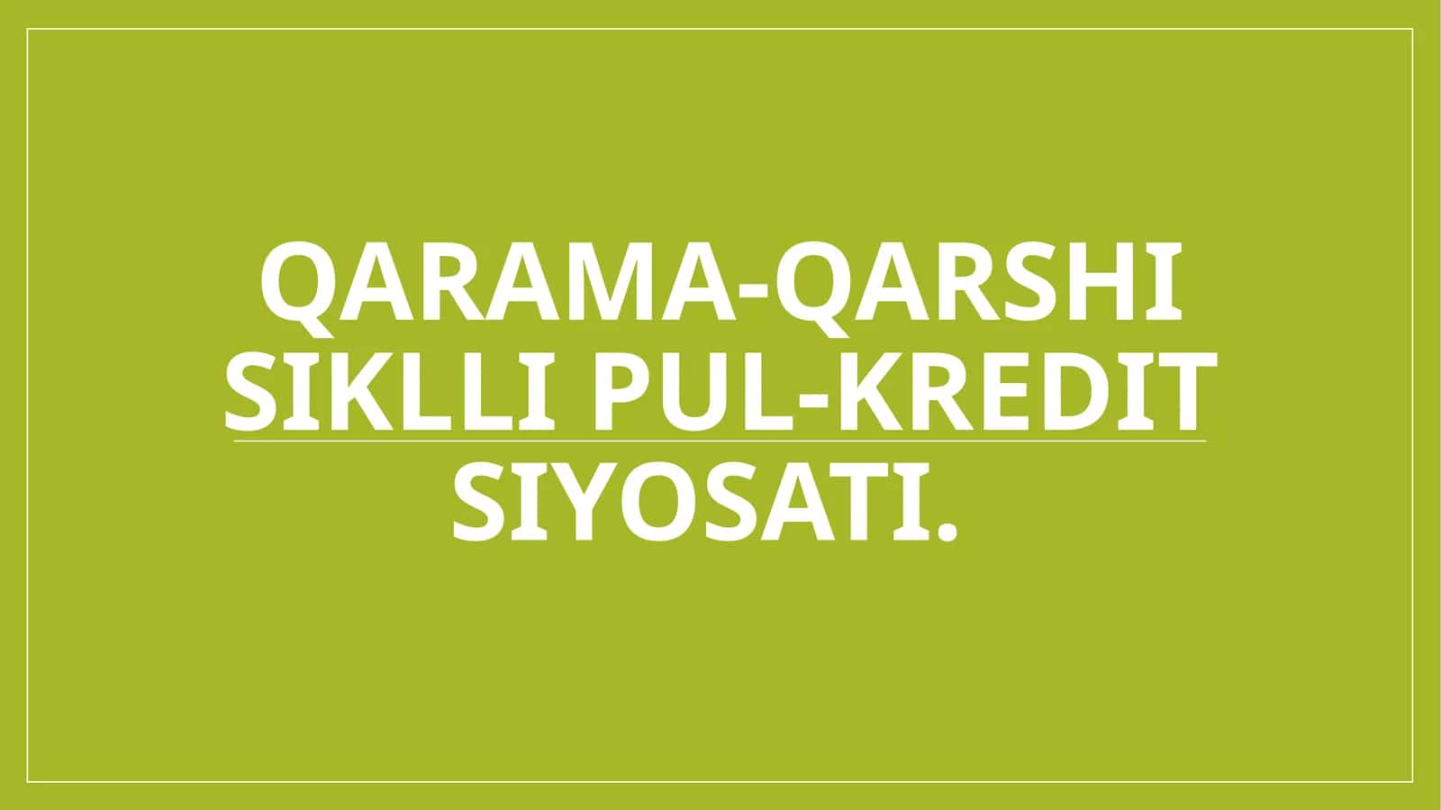 Qarama-qarshi siklli pul-kredit siyosati. 1