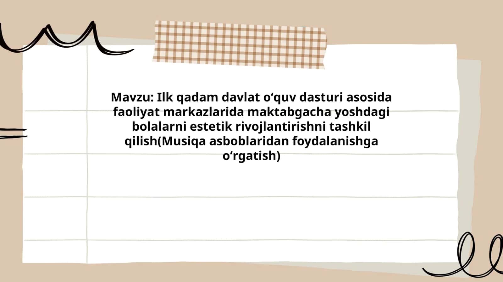 Ilk qadam davlat oʻquv dasturi asosida faoliyat markazlarida maktabgacha yoshdagi bolalarni estetik rivojlantirishni tashkil qilish(Musiqa asboblaridan foydalanishga oʻrgatish) 1