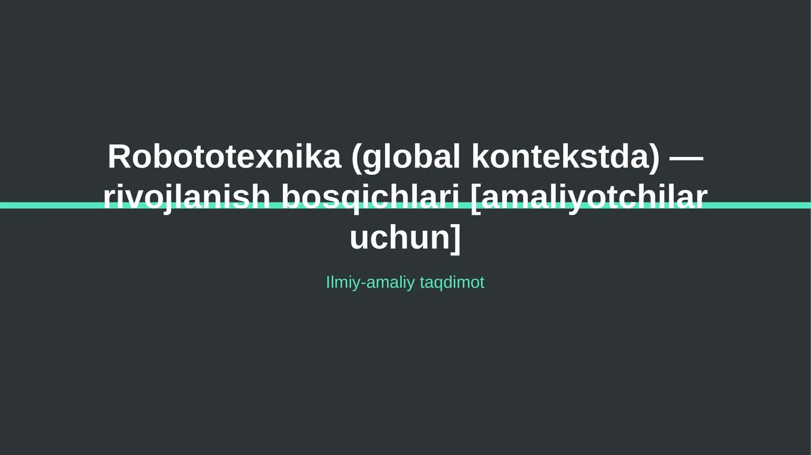 Robototexnika (global kontekstda) — rivojlanish bosqichlari [amaliyotchilar uchun] 1