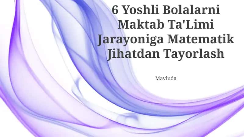 6 Yoshli Bolalarni Maktab Ta'Limi Jarayoniga Matematik Jihatdan Tayorlash 1