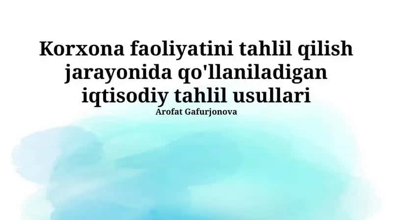 Korxona faoliyatini tahlil qilishda qo'llaniladigan iqtisodiy tahlil usullari 1