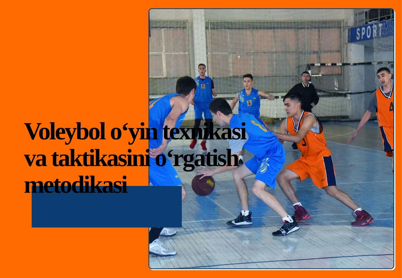 Voleybol o‘yin texnikasi va taktikasini o‘rgatish metodikasi 1