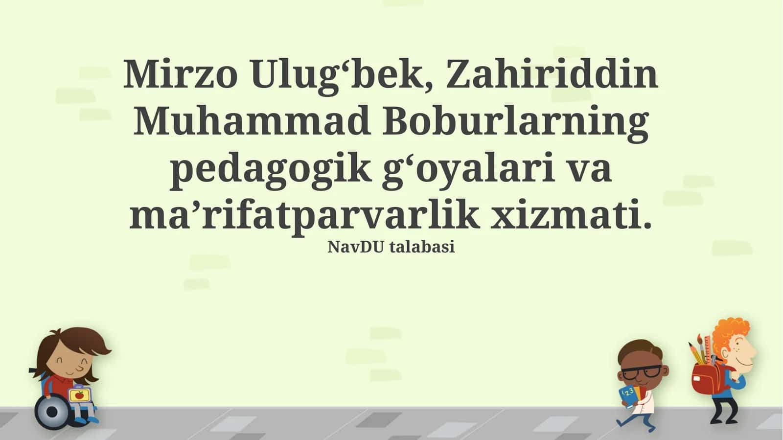Mirzo Ulug‘bek, Zahiriddin Muhammad Boburlarning pedagogik g‘oyalari va ma’rifatparvarlik xizmati 1