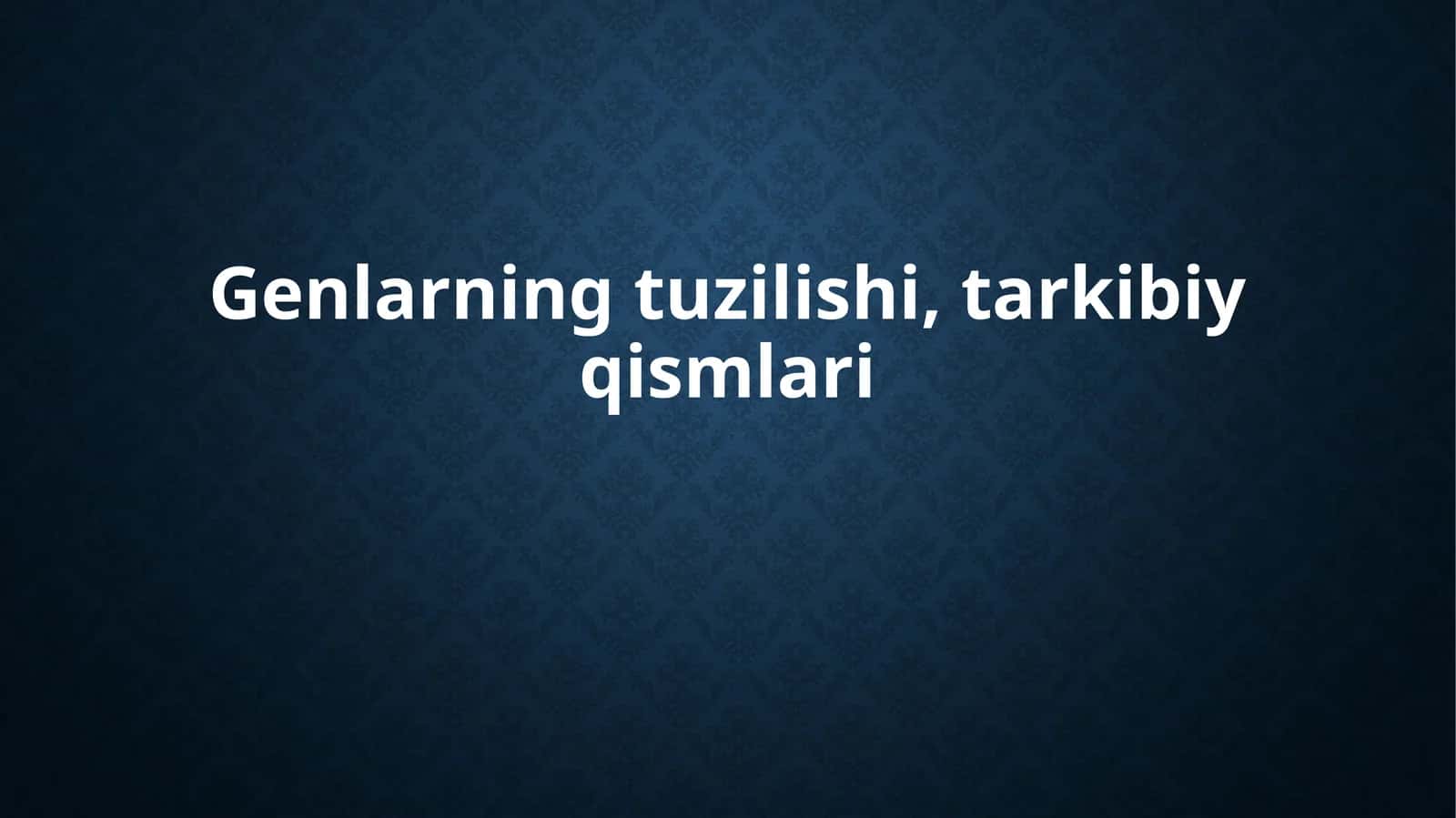 Genlarning tuzilishi, tarkibiy qismlari 1