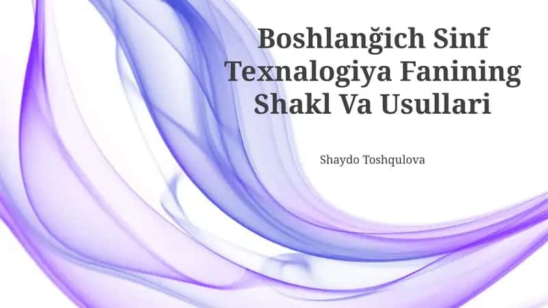 Boshlanğich Sinf Texnalogiya Fanining Shakl Va Usullari 1
