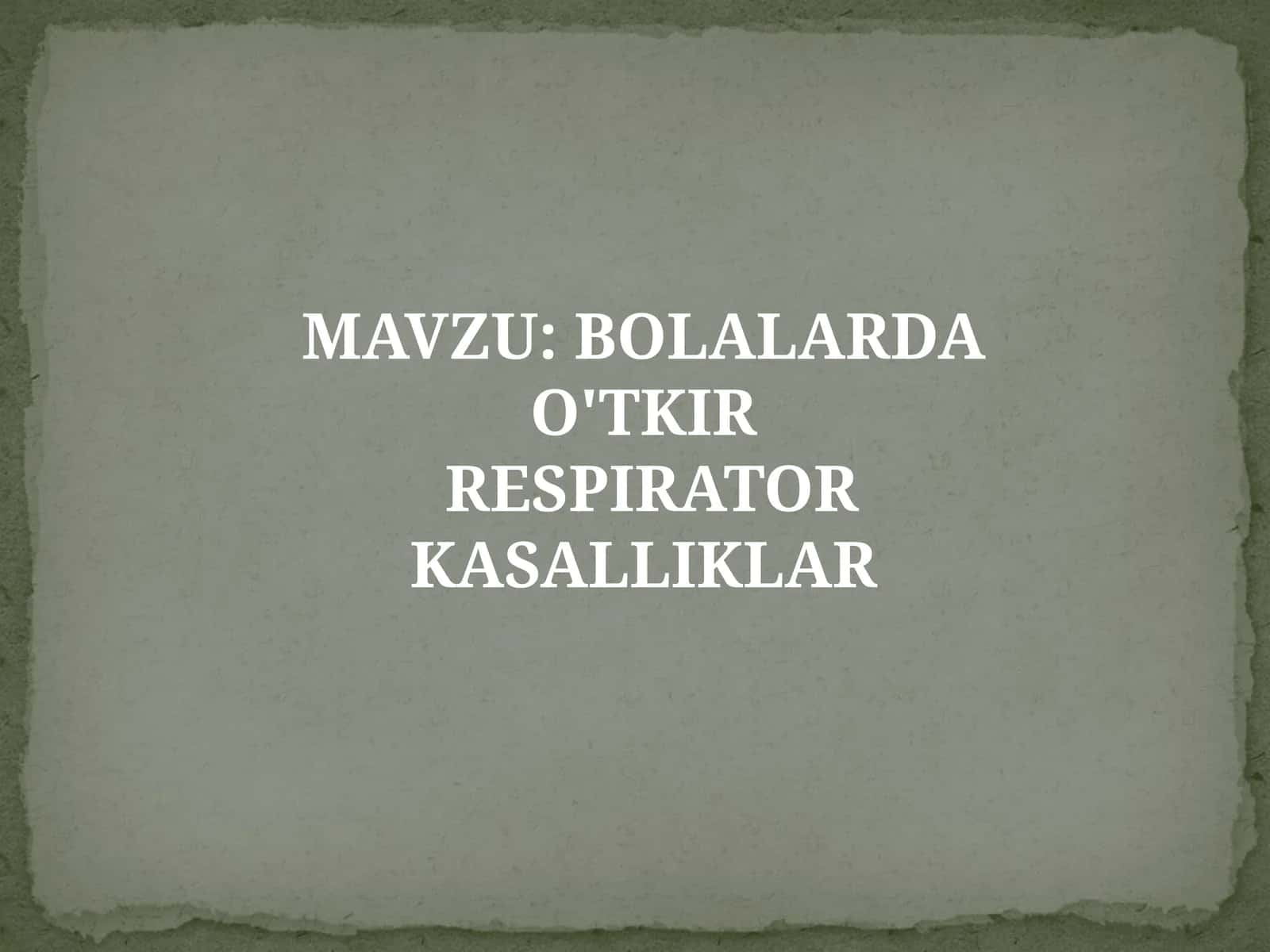 BOLALARDA O'TKIR RESPIRATOR KASALLIKLAR 1