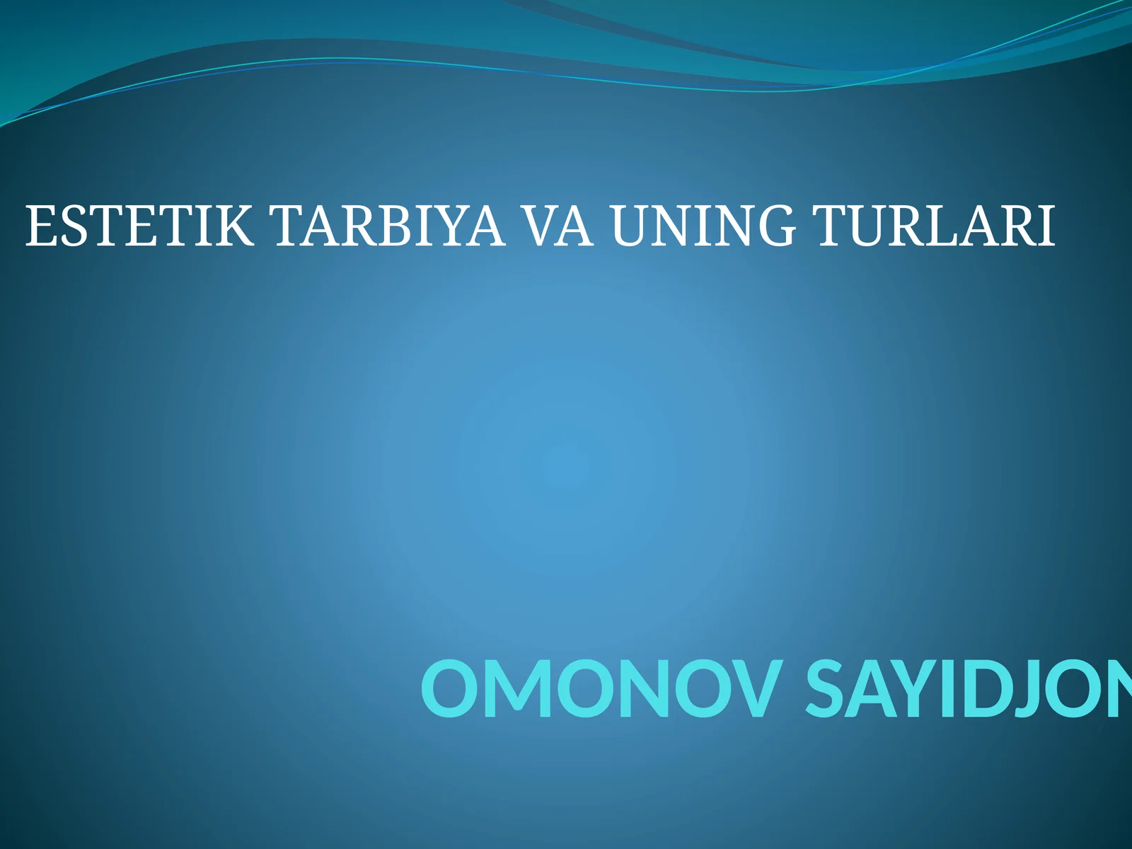 ESTETIK TARBIYA VA UNING TURLARI 1