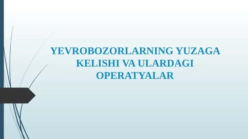 YEVROBOZORLARNING YUZAGA KELISHI VA ULARDAGI OPERATYALAR 1