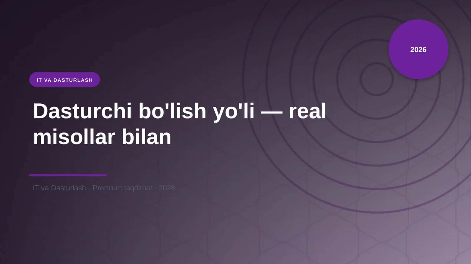 Dasturchi bo'lish yo'li — real misollar bilan 1