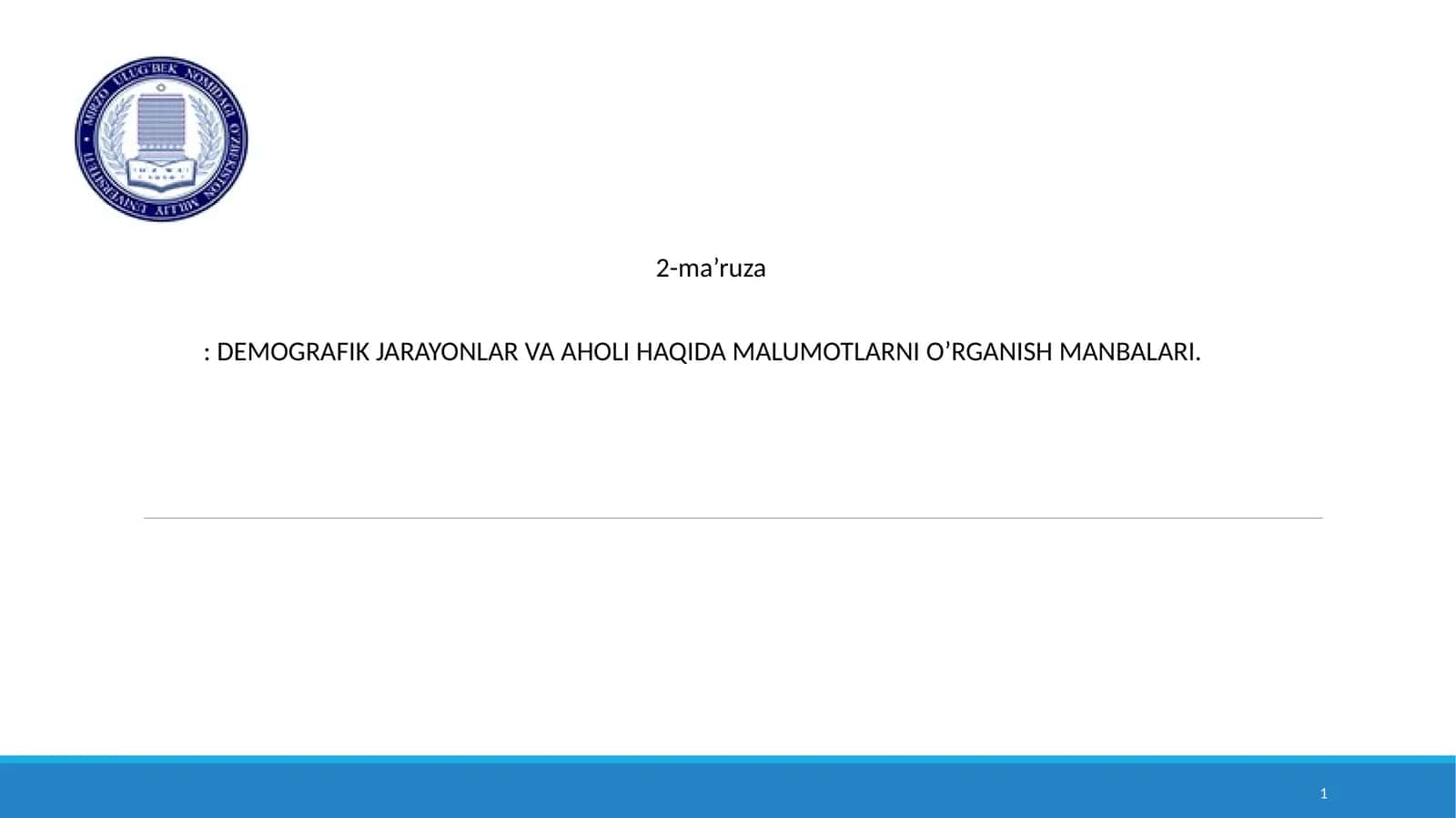 DEMOGRAFIK JARAYONLAR VA AHOLI HAQIDA MALUMOTLARNI O’RGANISH MANBALARI 1