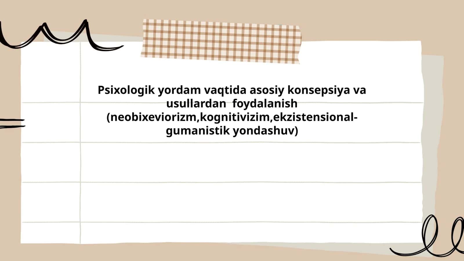 Psixologik yordam vaqtida asosiy konsepsiya va usullardan foydalanish (neobixeviorizm,kognitivizim,ekzistensional-gumanistik yondashuv) 1