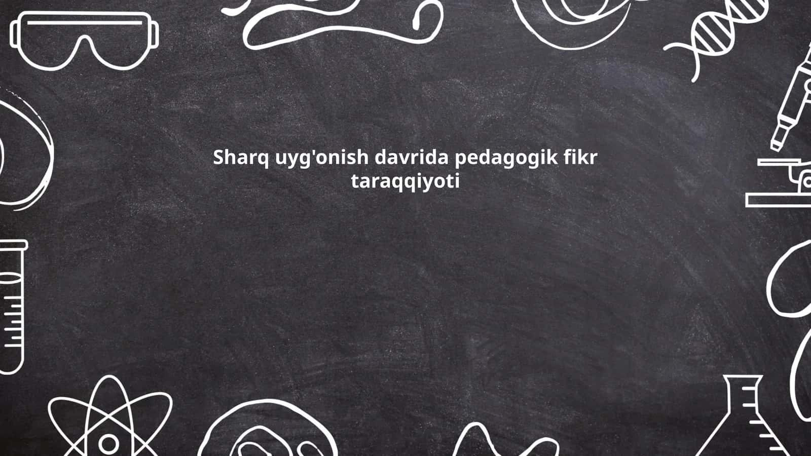 Sharq Uyg'onish davrida pedagogik fikr taraqqiyoti 1
