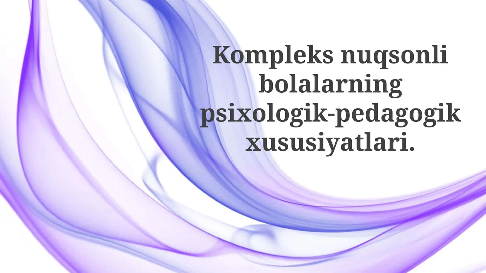 Murakkab nuqsonli bolalarning psixologik-pedagogik xususiyatlari 1