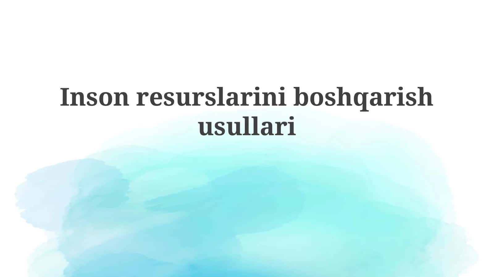 Inson resurslarini boshqarish usullari 1