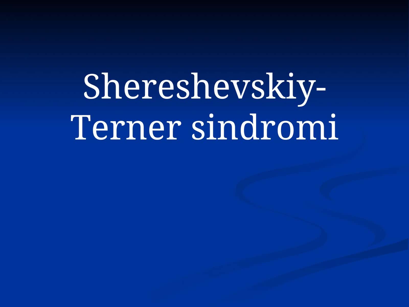 Shereshevskiy-Tеrner sindromi 1