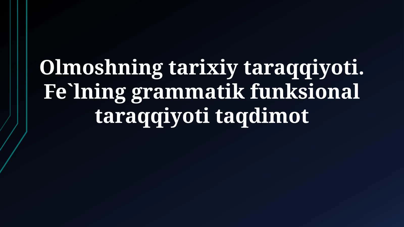 Olmoshning tarixiy taraqqiyoti. Fe`lning grammatik funksional taraqqiyoti taqdimot 1