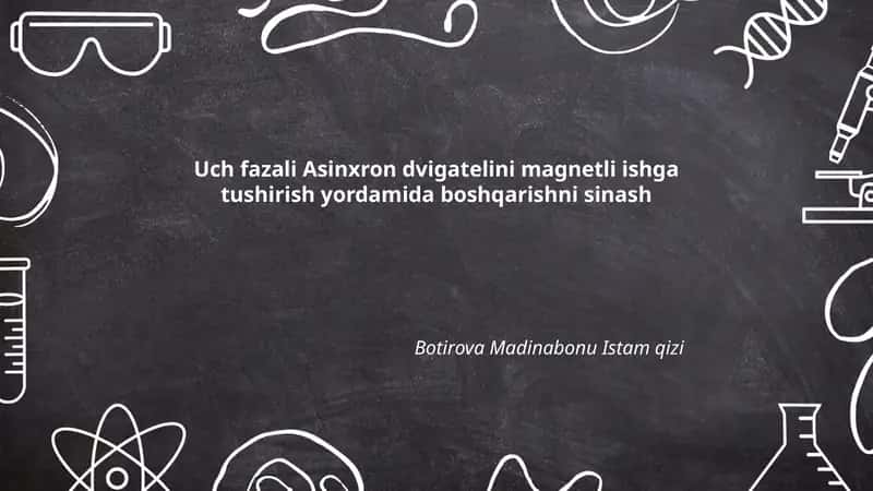 Uch fazali Asinxron dvigatelini magnetli ishga tushirish yordamida boshqarishni sinash 1