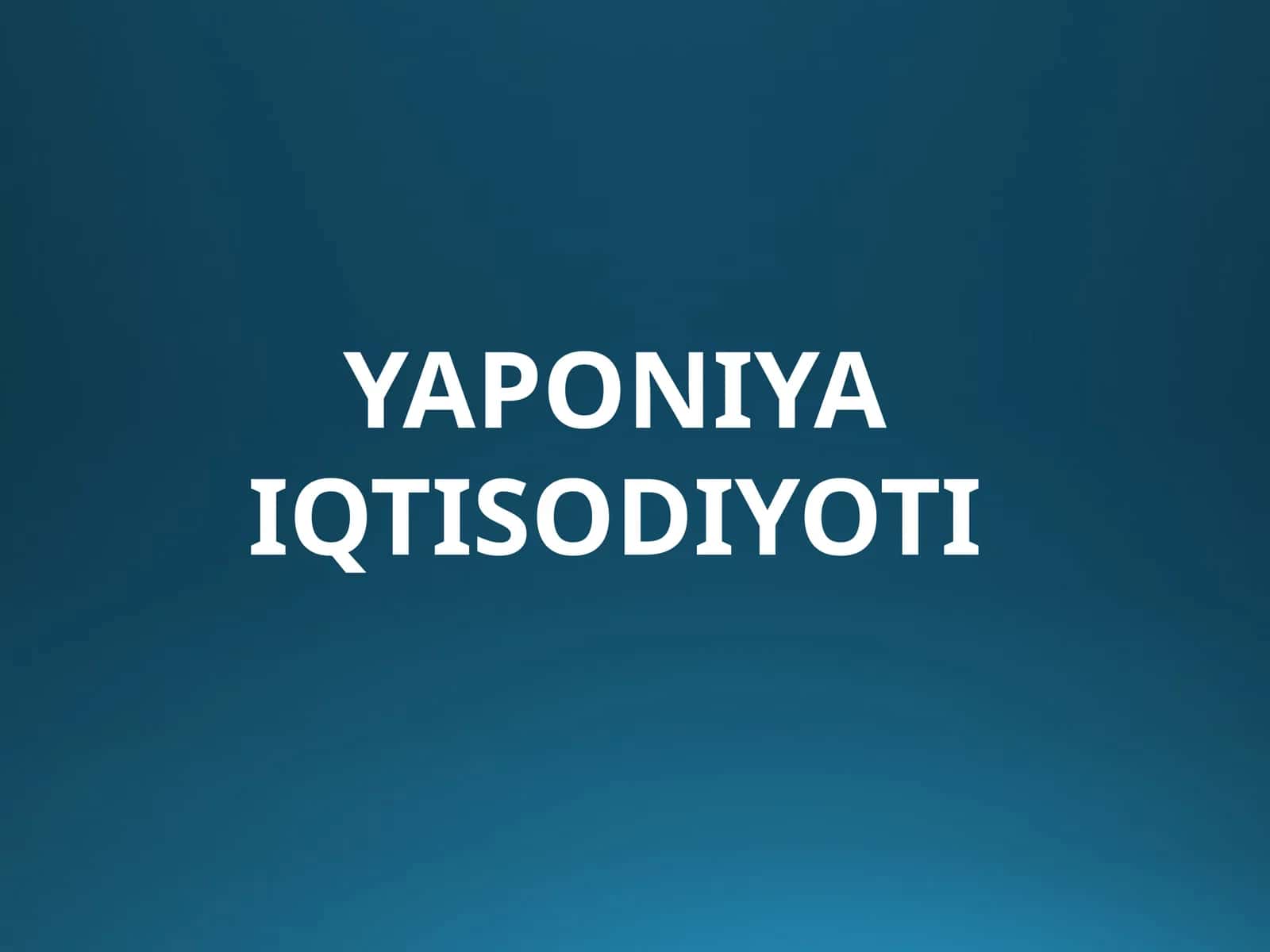 YAPONIYA IQTISODIYOTI 1